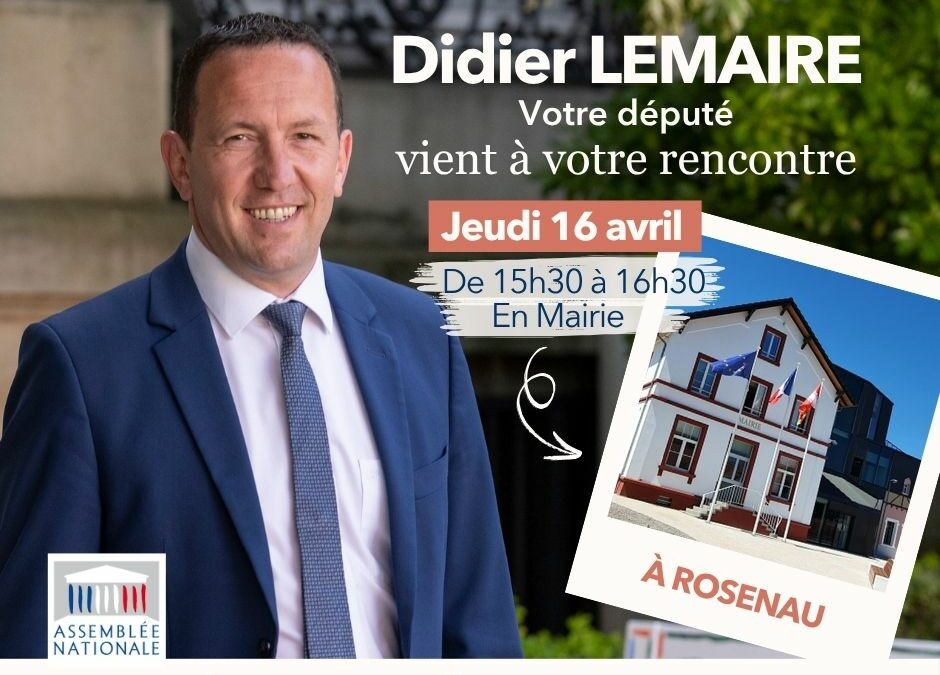 Votre député vient à Rosenau le 16/04/26